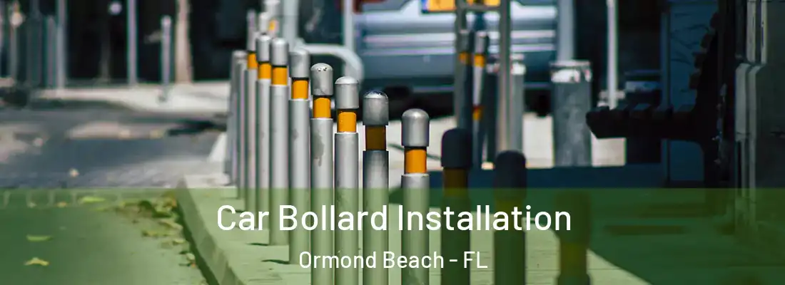  Car Bollard Installation Ormond Beach - FL