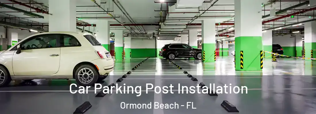  Car Parking Post Installation Ormond Beach - FL