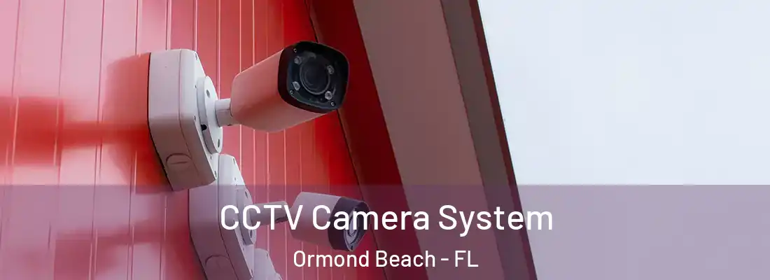  CCTV Camera System Ormond Beach - FL