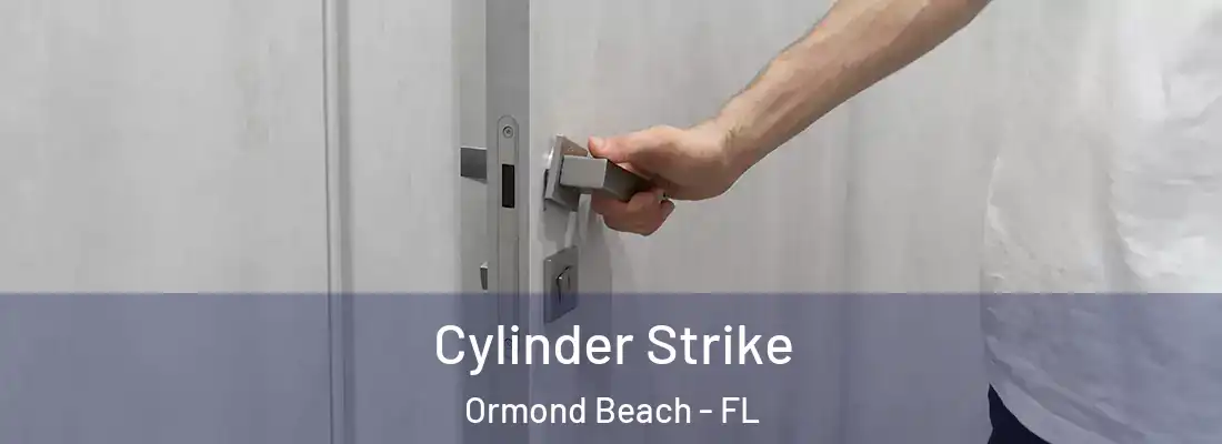  Cylinder Strike Ormond Beach - FL