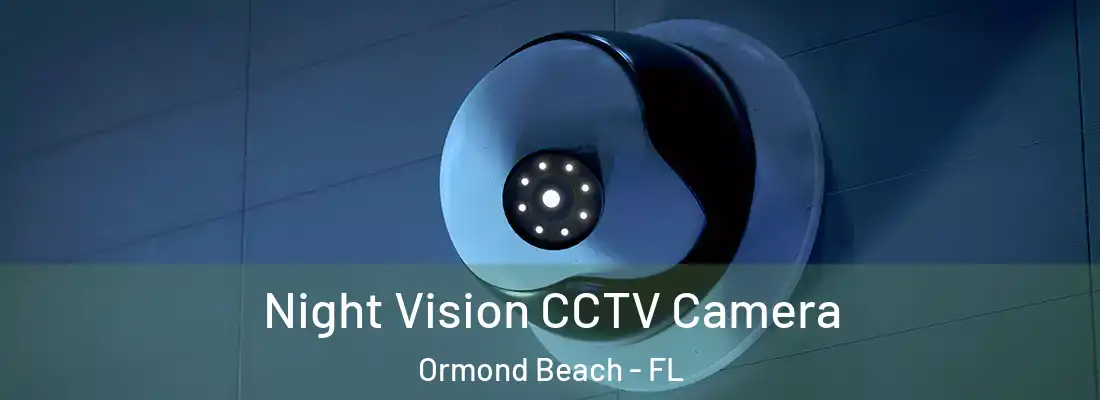  Night Vision CCTV Camera Ormond Beach - FL