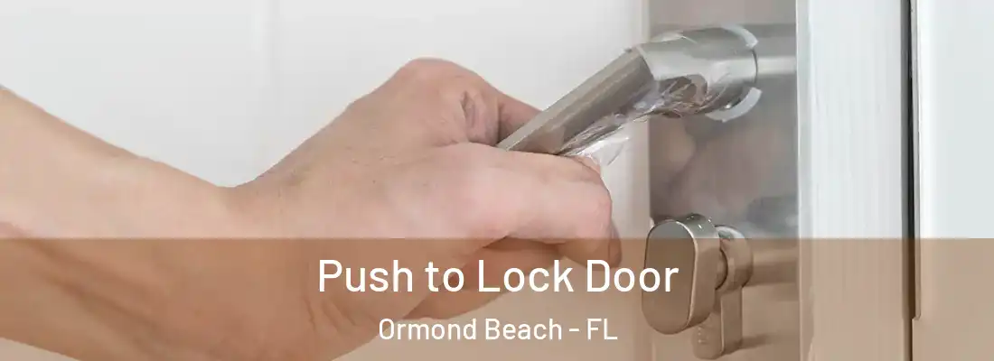  Push to Lock Door Ormond Beach - FL