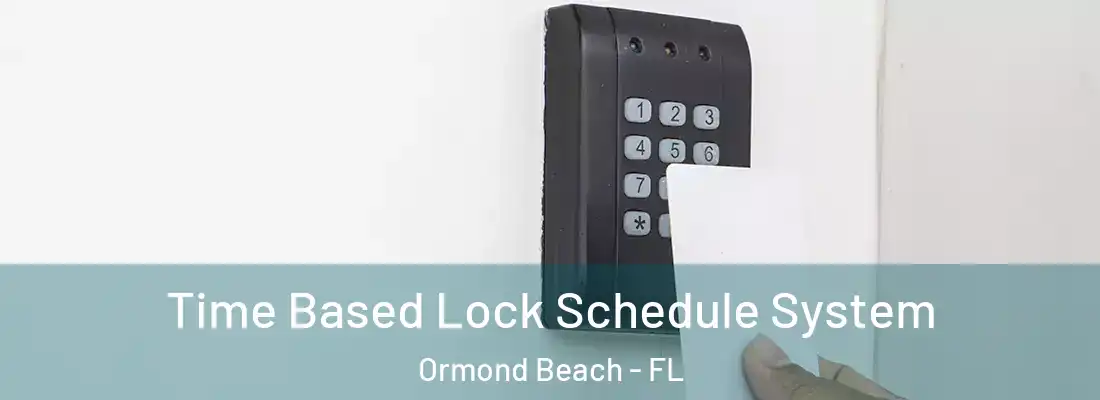  Time Based Lock Schedule System Ormond Beach - FL