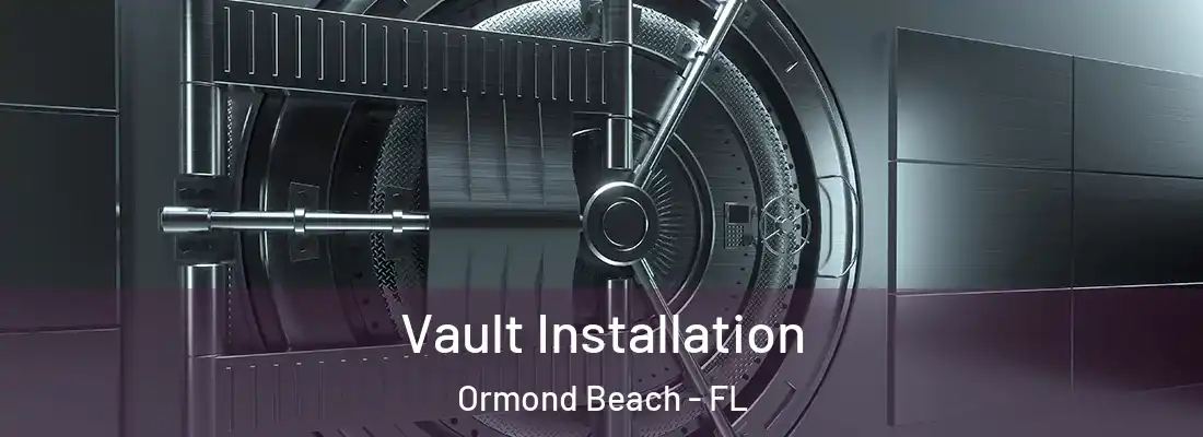  Vault Installation Ormond Beach - FL