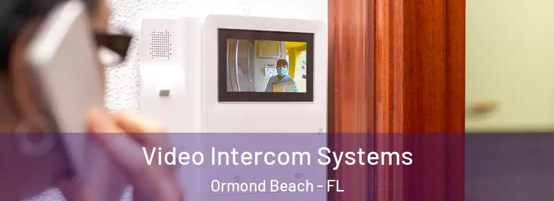  Video Intercom Systems Ormond Beach - FL